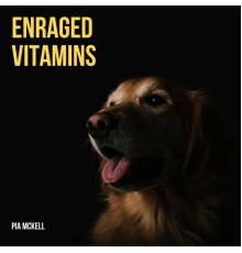 Pia Mckell - Enraged Vitamins