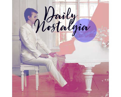 Piano - Daily Nostalgia - Subtle Piano Sounds for Deep Relaxation Piano - Daily Nostalgia - Subtle Piano Sounds for Deep Relaxation