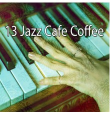 PianoDreams - 13 Jazz Cafe Coffee