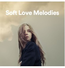 PianoDreams, Soft Piano & Relaxing Piano Crew - Soft Love Melodies