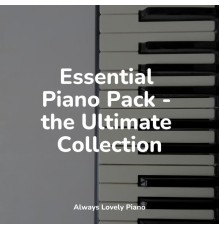 Piano Bar, Calming Baby Sleep Music Club, Pianoramix - Essential Piano Pack - the Ultimate Collection