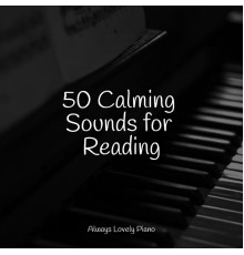 Piano: Classical Relaxation, Calming Music Academy, Piano Tranquil - 50 Calming Sounds for Reading