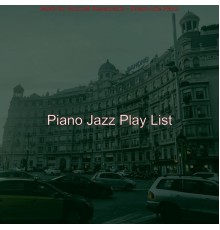 Piano Jazz Play List - Music for Gourmet Restaurants - Dream-Like Piano