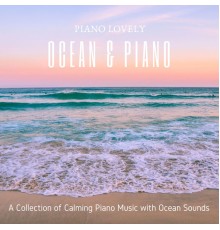 Piano Lovely - Ocean & Piano