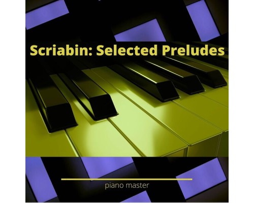 Piano Master - Scriabin: Selected Preludes