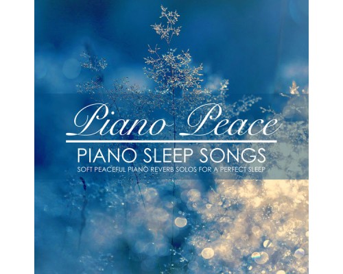 Piano Peace - Piano Sleep Songs