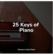 Piano Prayer, Exam Study Classical Music Orchestra, Relaxing Piano Music Universe - 25 Keys of Piano