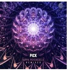 Pick - Suppa Psychedelic (Remixed)