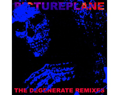 Pictureplane - The Degenerate Remixes (Remix)