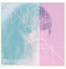 Pien Feith - Dance on Time