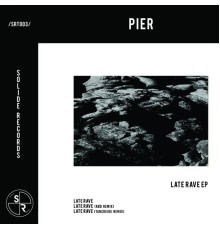 Pier - Late Rave EP