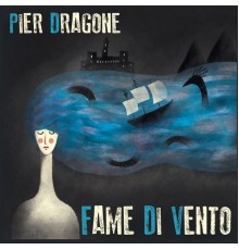 Pier Dragone - Fame di vento