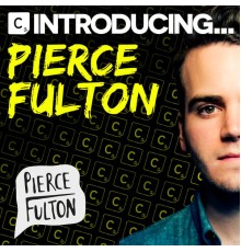 Pierce Fulton - Introducing Pierce Fulton