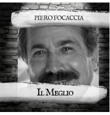 Piero Focaccia - Il Meglio