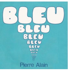 Pierre Alain - Bleu