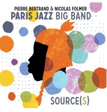Pierre Bertrand & Nicolas Folmer, Paris Jazz Big Band - Source(s)