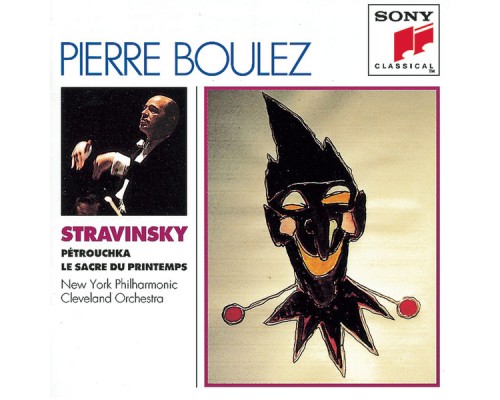 Pierre Boulez - Stravinski : Pétrouchka, Le Sacre du printemps