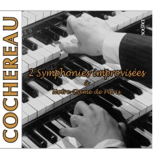 Pierre Cochereau - 2 Symphonies improvisées à Notre-Dame de Paris