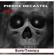 Pierre Decastel - Kill