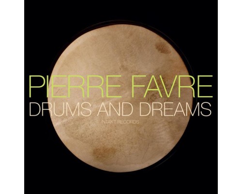 Pierre Favre - Drums and Dreams