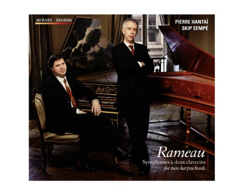 Pierre Hantaï & Skip Sempé - Jean-Philippe Rameau : Symphonies for two harpsichords / à deux clavecins Pierre Hantaï & Skip Sempé - Jean-Philippe Rameau : Symphonies for two harpsichords / à deux clavecins