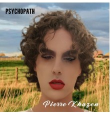 Pierre Khazen - Psychopath