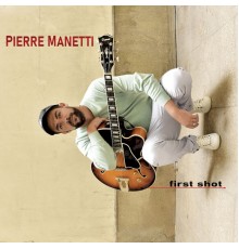 Pierre Manetti - First Shot