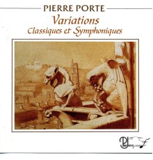 Pierre Porte - Variations classiques et symphoniques