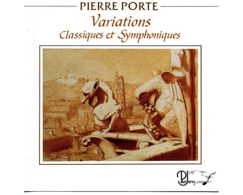 Pierre Porte - Variations classiques et symphoniques Pierre Porte - Variations classiques et symphoniques