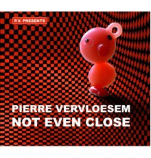 Pierre Vervloesem - Not Even Close