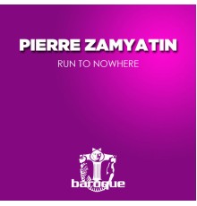 Pierre Zamyatin - Run to Nowhere