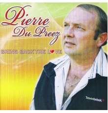 Pierre du Preez - Bring Back The Love