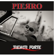 Pierro - Tieniti forte