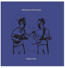 Piers Faccini & Blick Bassy - Mother Time