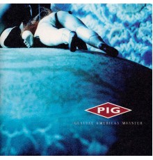 Pig - Genuine American Monster