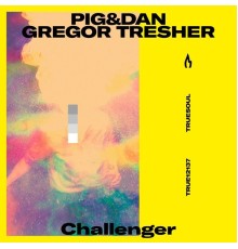 Pig&Dan, Gregor Tresher - Challenger