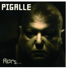 Pigalle - Alors