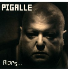 Pigalle - Alors