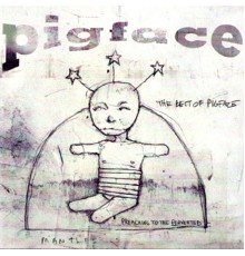 Pigface - The Best Of Pigface