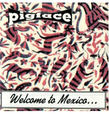 Pigface - Welcome To Mexico...Asshole