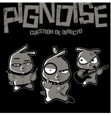 Pignoise - Cuestion de directo