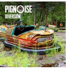 Pignoise - Diversión