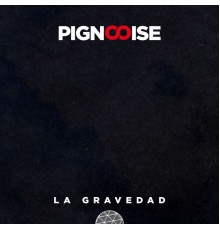 Pignoise - La Gravedad