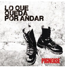 Pignoise - Lo Que Queda por Andar  (Bonus Track)