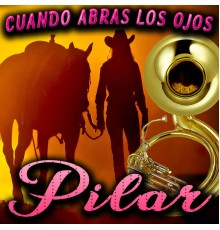 Pilar - Cuando Abras los Ojos