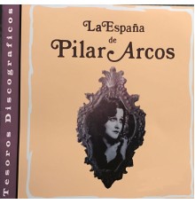 Pilar Arcos - La España de Pilar Arcos