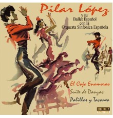 Pilar López y Su Ballet Español - El Cojo Enamorao/Suites de Danzas/Palillos y Taconeo