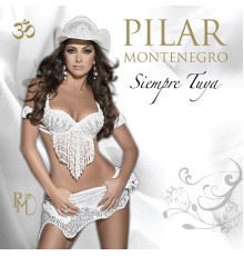 Pilar Montenegro - Siempre Tuya