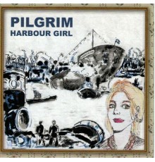 Pilgrim - Harbour Girl