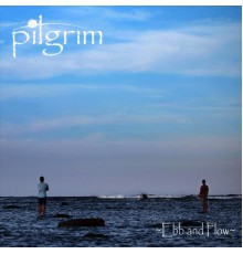 Pilgrim - Ebb and Flow